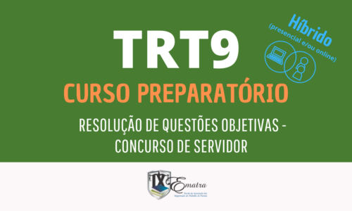 CURSO PREPARATÓRIO – RESOLUÇÃO DE QUESTÕES OBJETIVAS – CONCURSO DE SERVIDOR DO TRT9 (híbrido)
